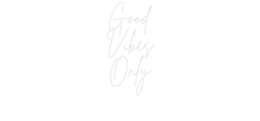 Custom Neon: Good
Vibes
...
