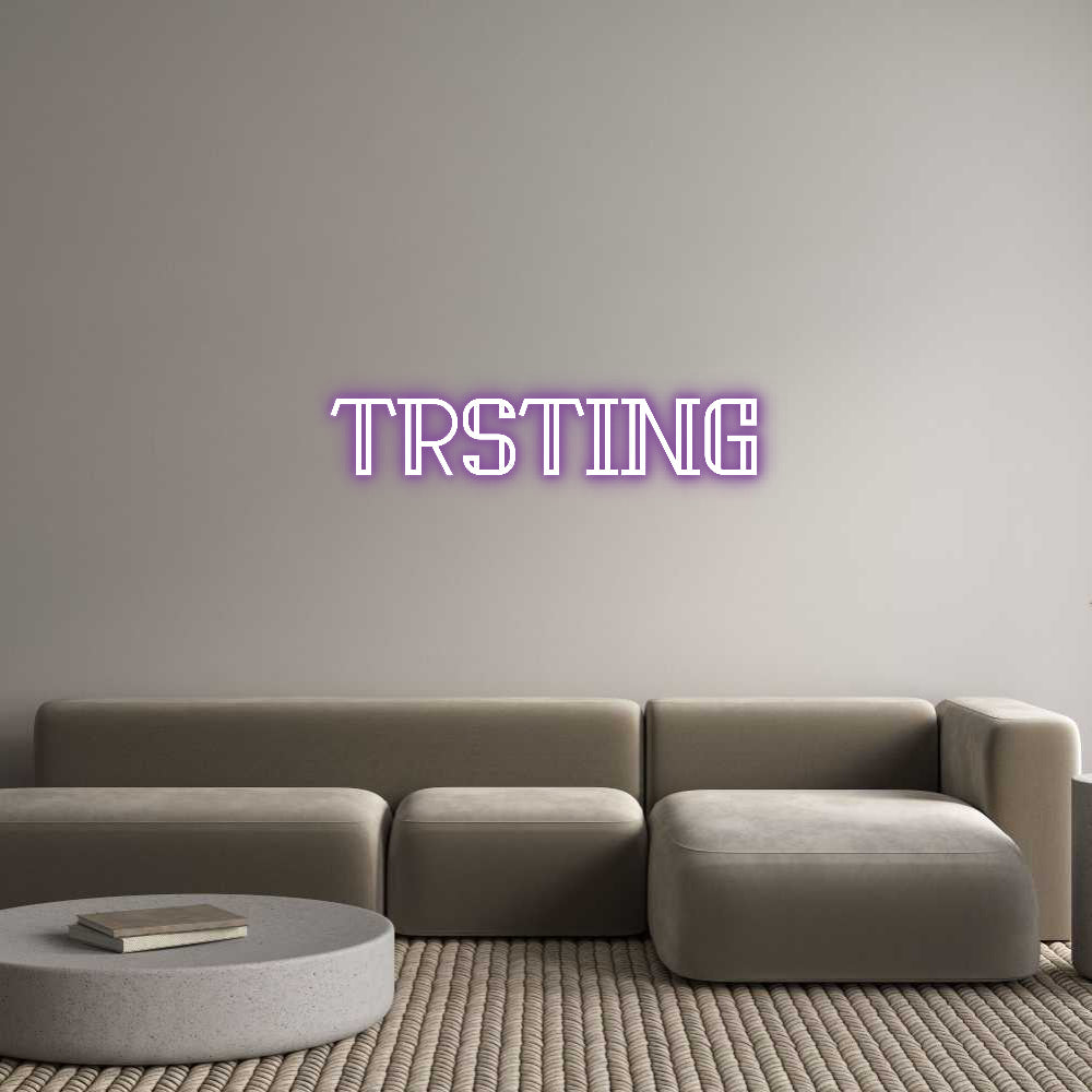 Custom Neon: Trsting