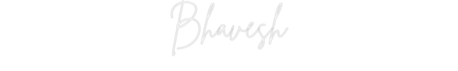 Custom Neon: Bhavesh
