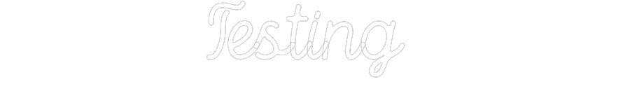 Custom Neon: Testing
