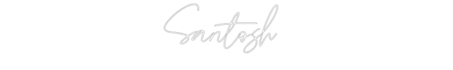 Custom Neon: Santosh