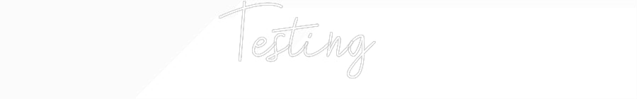 Custom Neon: Testing