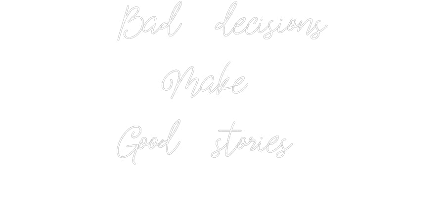 Custom Neon: Bad decisions...