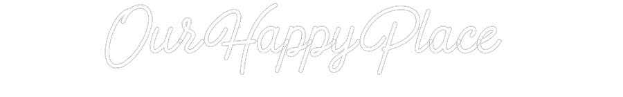 Custom Neon: Our Happy Pla...