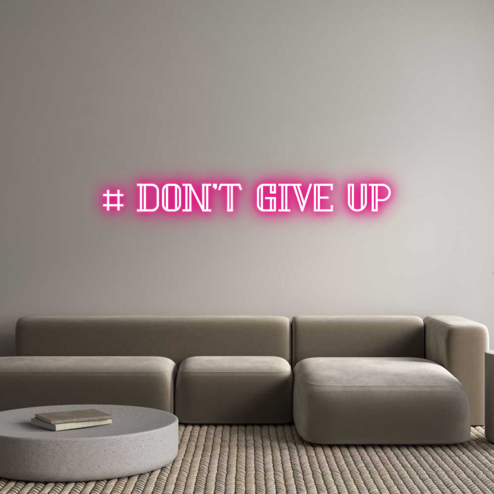Custom Neon: # Don't Give Up